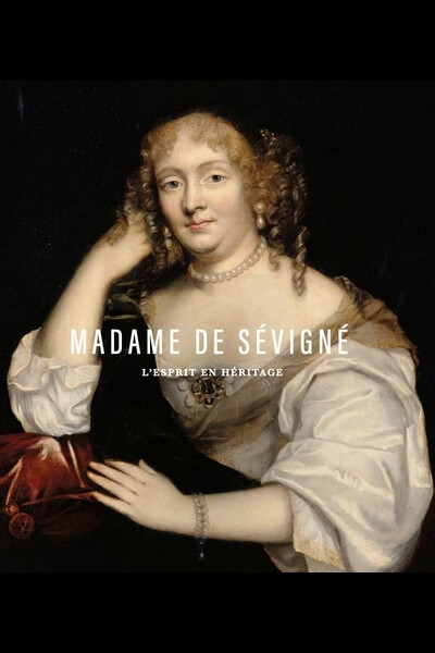 Mme de Sévigné, l'esprit en héritage